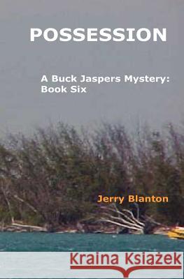 Possession: A Buck Jaspers Mystery: Book Five Jerry Blanton 9781434839817