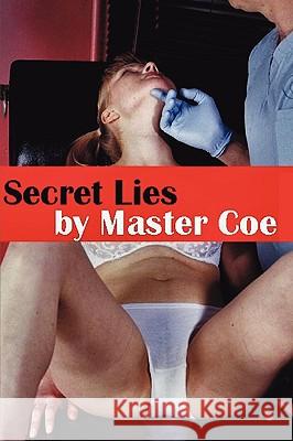 Secret Lies Master Coe 9781434842725 Createspace