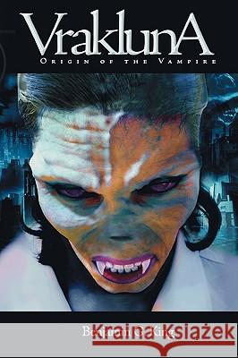 Vrakluna: Origin Of The Vampire King, Benjamin G. 9781434843005