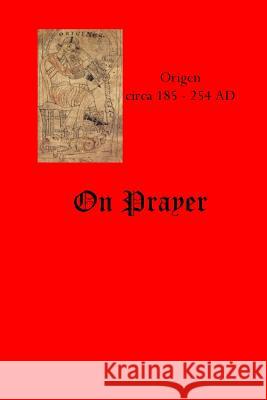 On Prayer Origen Adamantius Cliff Lee 9781434845030 Createspace Independent Publishing Platform