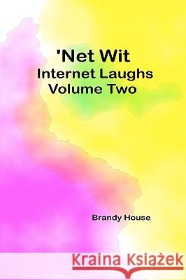 'Net Wit: Internet Laughs Brandy House 9781434847430 Createspace