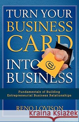 Turn Your Business Card Into Business Reno Lovison 9781434847683 Createspace