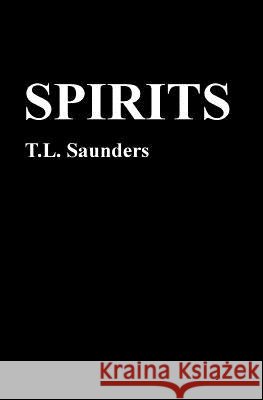 Spirits T. L. Saunders 9781434848659
