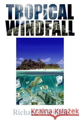 Tropical Windfall Richard Wickliffe 9781434850225 Createspace