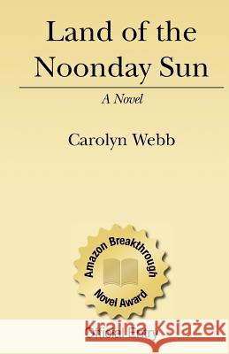 Land of the Noonday Sun Carolyn S. Webb 9781434853110 Createspace