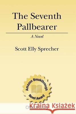 The Seventh Pallbearer Scott Sprecher 9781434854346