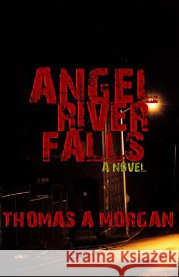 Angel River Falls Thomas A. Morgan 9781434858078
