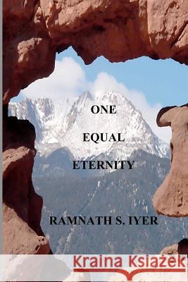 One Equal Eternity Ramnath S. Iyer 9781434864925 Createspace