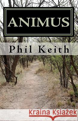 Animus Phil Keith 9781434892621 Createspace