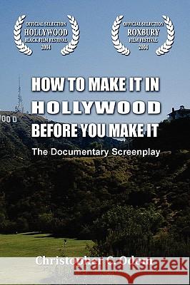 How to Make It in Hollywood Before You Make It Christopher C. Odom 9781434895349 Createspace