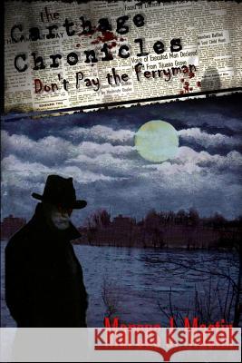 The Carthage Chronicles: Don't Pay The Ferryman Mastin, James Patrick 9781434895547 Createspace