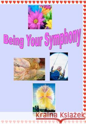 Being Your Symphony Richard Shargel 9781434896018 Createspace