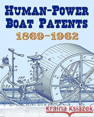 Human-Power Boat Patents 1869-1962 Gene Steffanson 9781434896346