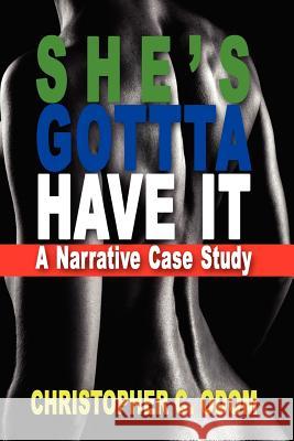 She's Gotta Have It: A Narrative Case Study Christopher C. Odom 9781434896896 Createspace