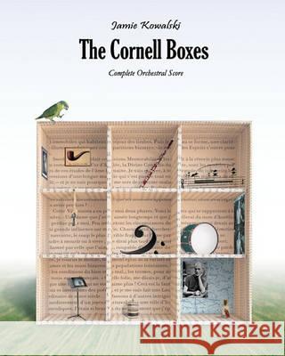 The Cornell Boxes: Complete Orchestral Score Jamie Kowalski 9781434896902 Createspace