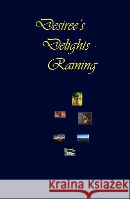 Desiree's Delights - Raining Desiree Davidson 9781434898135