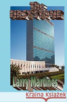 The First Stone Larry Martines 9781434899781 Createspace