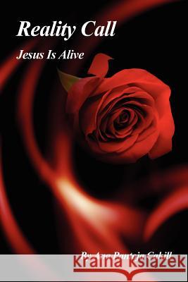 Reality Call: Jesus Is Alive Ana Cahill 9781434904645