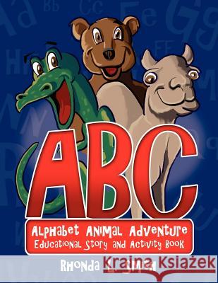 Alphabet Animal Adventure: Educational Story and Activity Book Rhonda Smith 9781434909589