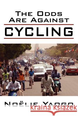 The Odds Are Against Cycling Noelie Yaogo 9781434911278 Dorrance Publishing Co.