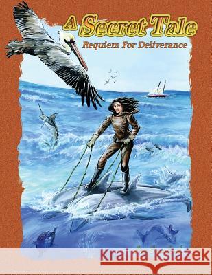 A Secret Tale: Requiem for Deliverance Lee Crawford 9781434914767 Dorrance Publishing Co.