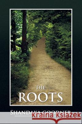 The Roots Shandaka Goodner 9781434928306