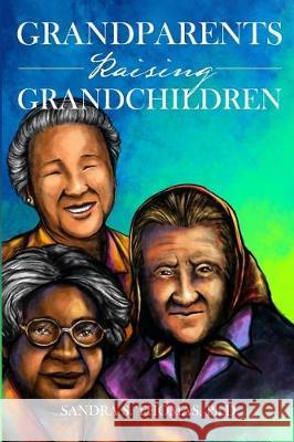 Grandparents Raising Grandchildren Ph. D. Sandra Thomas 9781434929273