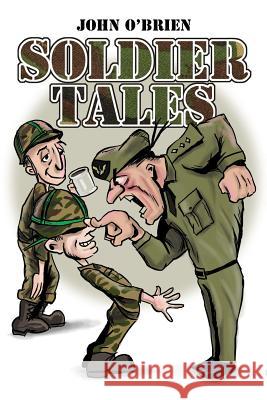Soldier Tales John O'Brien 9781434930316 Dorrance Publishing Co.
