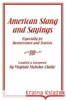 American Slang and Sayings Virginia Nicholas Clarke 9781434966551