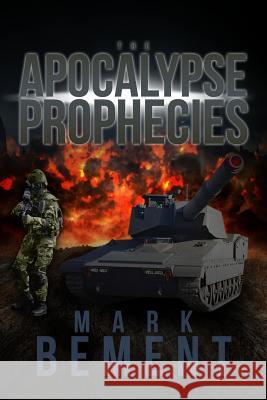 The Apocalypse Prophecies Mark Bement 9781434972965 Rosedog Books