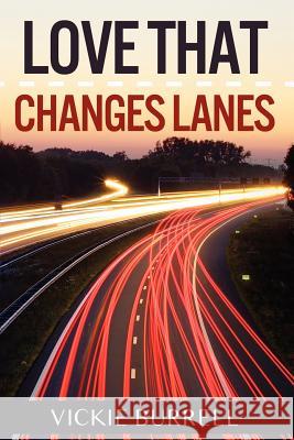 Love That Changes Lanes Vickie Burrell 9781434987099