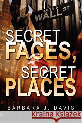 Secret Faces, Secret Places Barbara J. Davis 9781434999238 Dorrance Publishing Co.