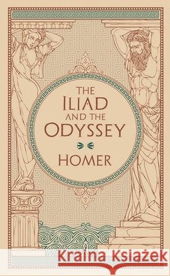 The Iliad & The Odyssey: The Iliad & The Odyssey (Collectible Editions) Homer Homer 9781435167940 Sterling Juvenile