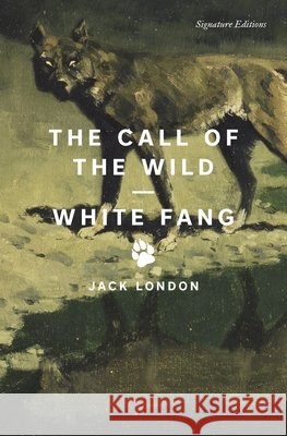 The Call of the Wild and White Fang: The Call of the Wild and White Fang (Signature Editions) Jack London 9781435172203 Union Square & Co.