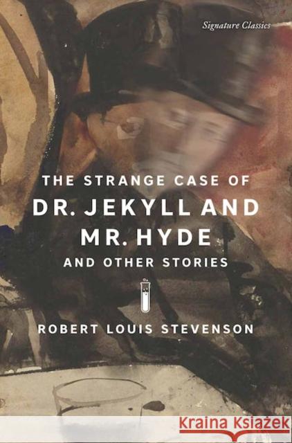 The Strange Case of Dr. Jekyll and Mr. Hyde and Other Stories Robert Louis Stevenson 9781435172241 Union Square & Co.