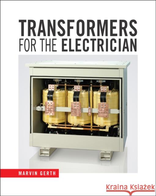 Transformers for the Electrician Marvin Gerth 9781435482395