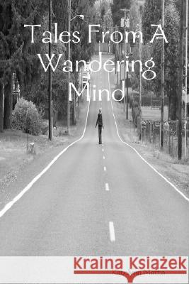 Tales From A Wandering Mind Katelynn Matta 9781435700635