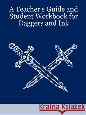 A Teacher's Guide and Student Workbook for Daggers and Ink Lynn Taylor 9781435700772