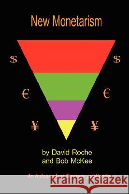 New Monetarism David Roche, Bob McKee 9781435700888