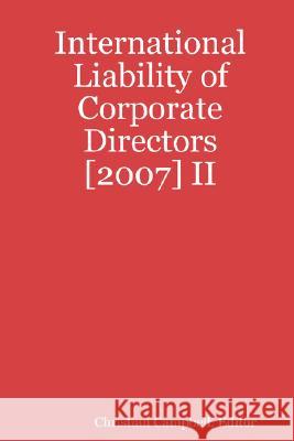 International Liability of Corporate Directors [2007] II Editor, Christian Campbell 9781435702295 Lulu.com