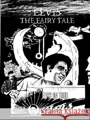 Elvis: The Fairy Tale Jean Elizabeth Ward 9781435702356