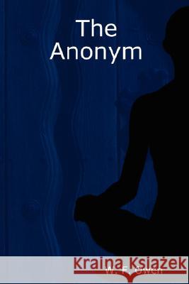 The Anonym W. F. Owen 9781435703032 Lulu.com