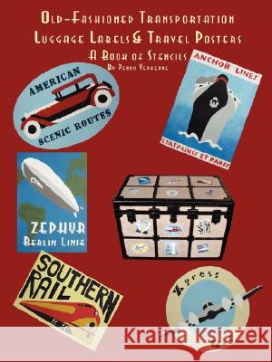 Old Fashioned Transportation Luggage Labels & Travel Posters: A Book of Stencils Penny Vedrenne 9781435703384