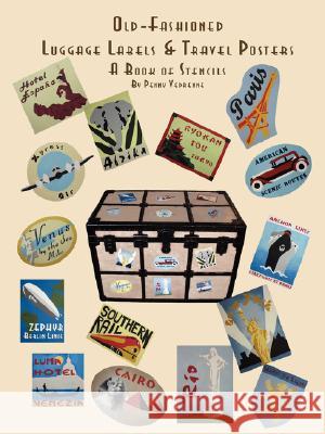 Old Fashioned Luggage Labels & Travel Posters: A Book of Stencils Penny Vedrenne 9781435703421 Lulu.com