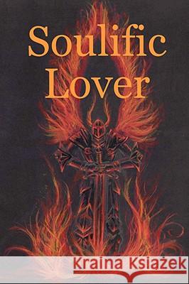 Soulific Lover Alan Peter Garfoot 9781435703520