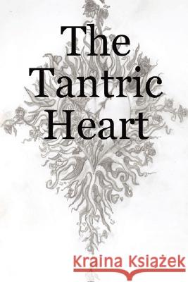 The Tantric Heart Alan Garfoot 9781435703537