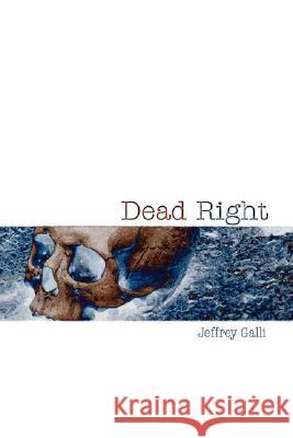 Dead Right Jeffrey Galli 9781435704367