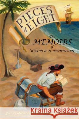 Pieces of Eight Walter N. Morrison 9781435704893 Lulu.com