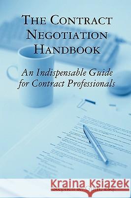 The Contract Negotiation Handbook: An Indispensable Guide for Contract Professionals Stephen Guth 9781435706392 Lulu Press