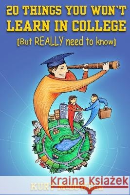 20 Things You Won't Learn in College Kurt McDowell 9781435706491